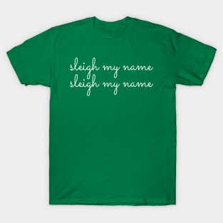 Sleigh My Name T-Shirt